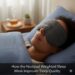 How the Nodpod Weighted Sleep Mask Improves Sleep Quality